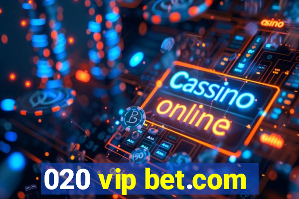 020 vip bet.com