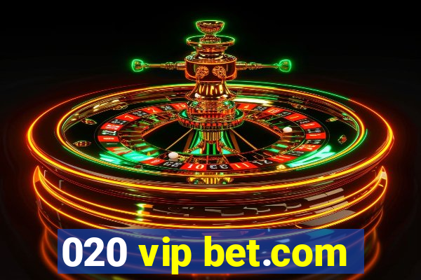 020 vip bet.com