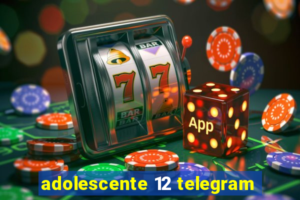 adolescente 12 telegram