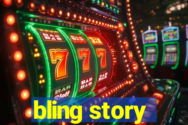 bling story