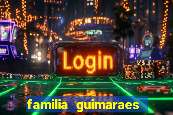familia guimaraes na bahia