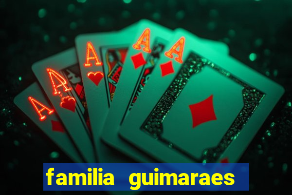 familia guimaraes na bahia