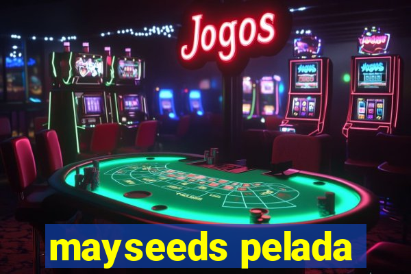 mayseeds pelada