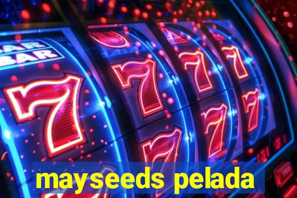 mayseeds pelada