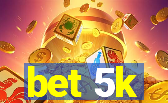 bet 5k