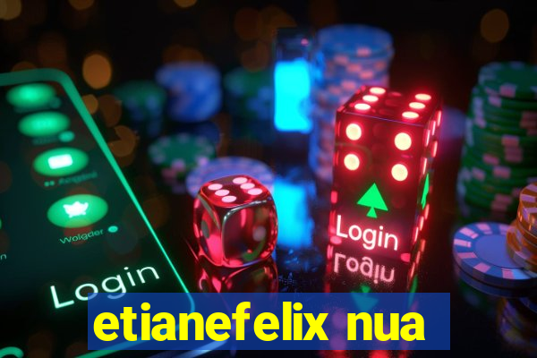 etianefelix nua