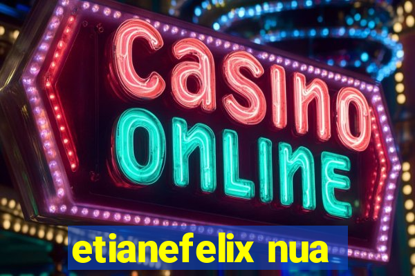 etianefelix nua