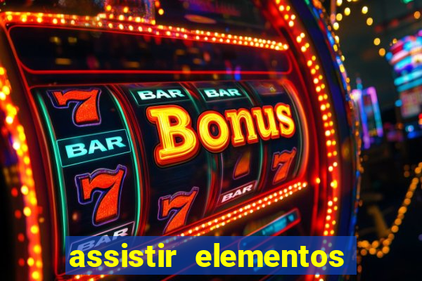 assistir elementos completo dublado