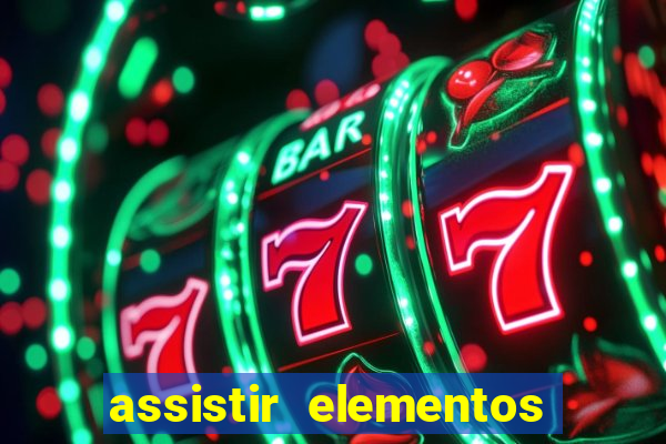 assistir elementos completo dublado