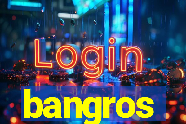 bangros