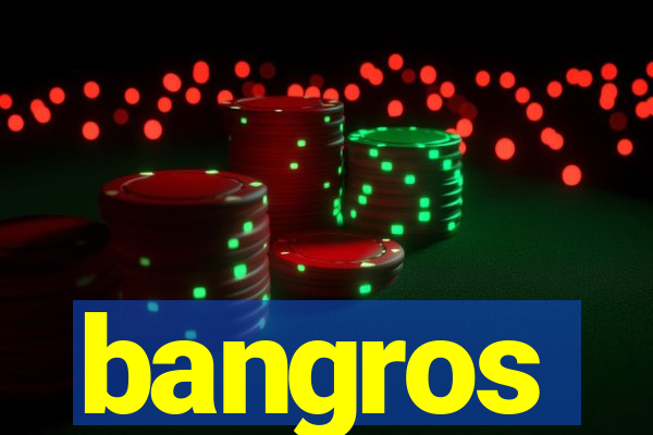 bangros