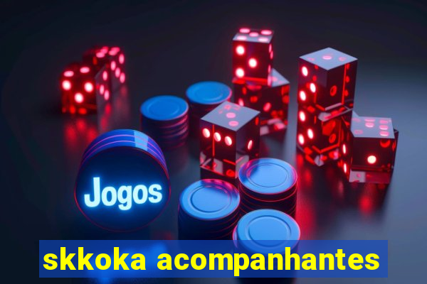 skkoka acompanhantes