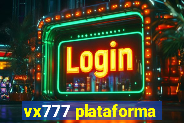 vx777 plataforma