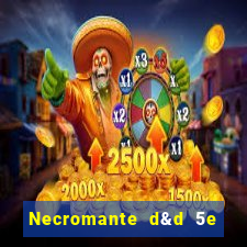 Necromante d&d 5e pdf necromante das