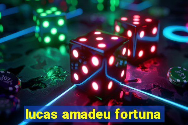 lucas amadeu fortuna
