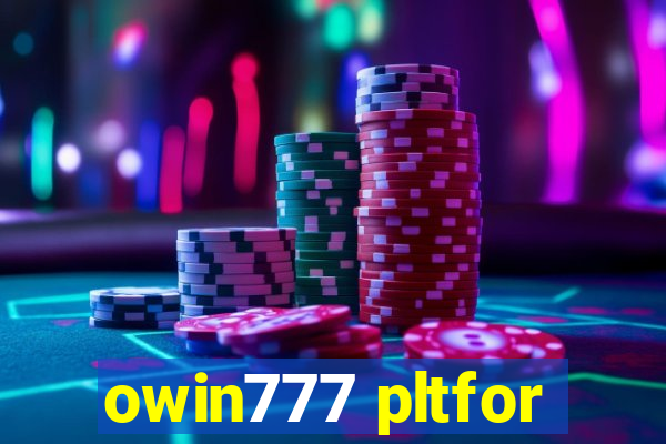 owin777 pltfor