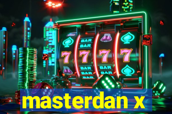 masterdan x