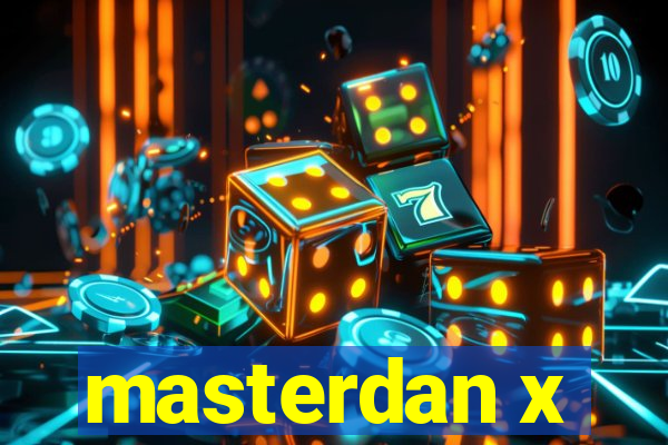 masterdan x