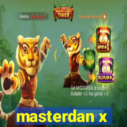 masterdan x