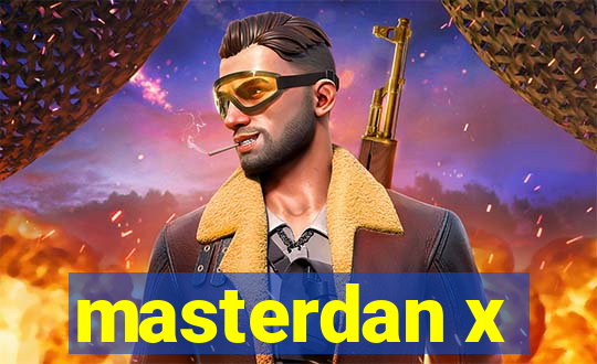 masterdan x