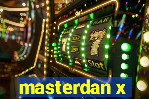 masterdan x