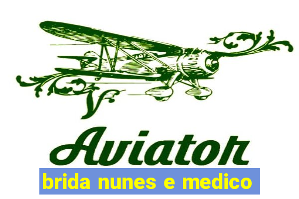 brida nunes e medico