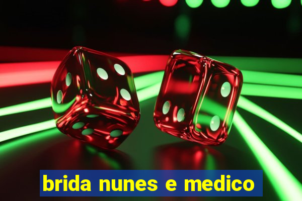 brida nunes e medico