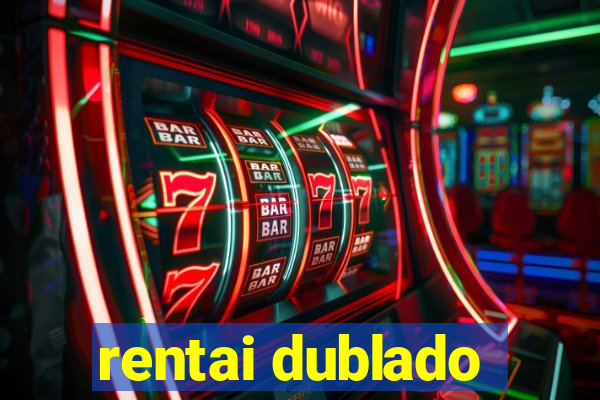 rentai dublado