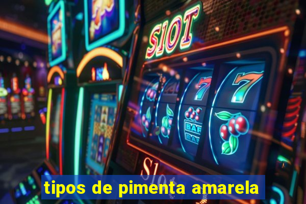 tipos de pimenta amarela