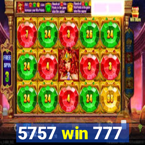 5757 win 777