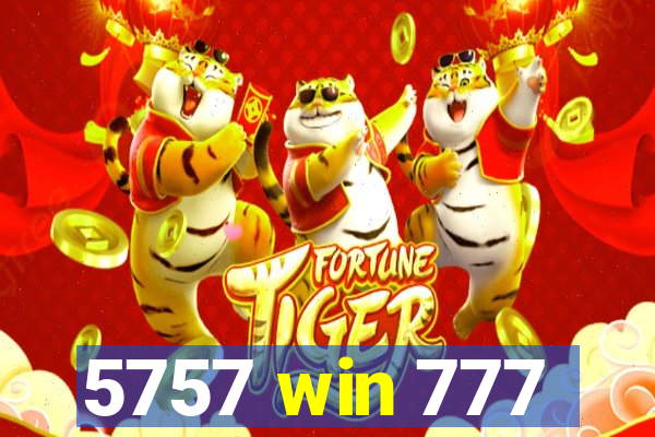 5757 win 777