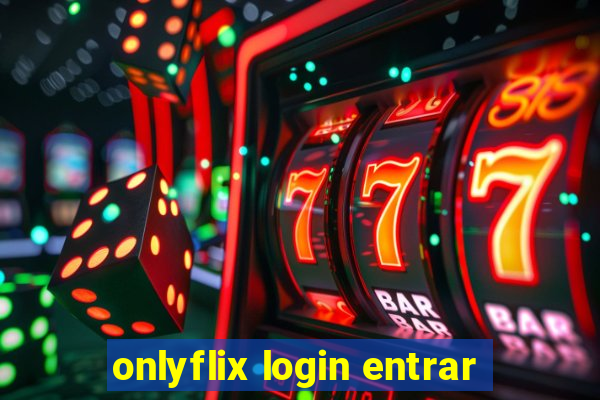 onlyflix login entrar