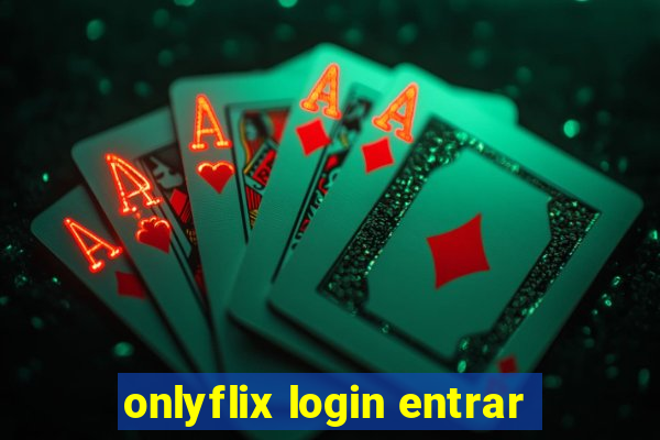 onlyflix login entrar