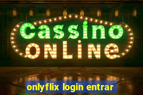 onlyflix login entrar