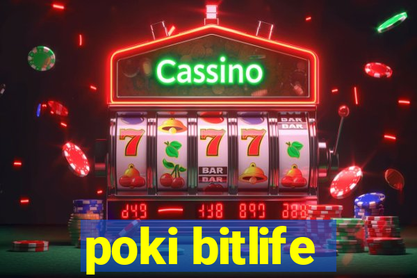 poki bitlife