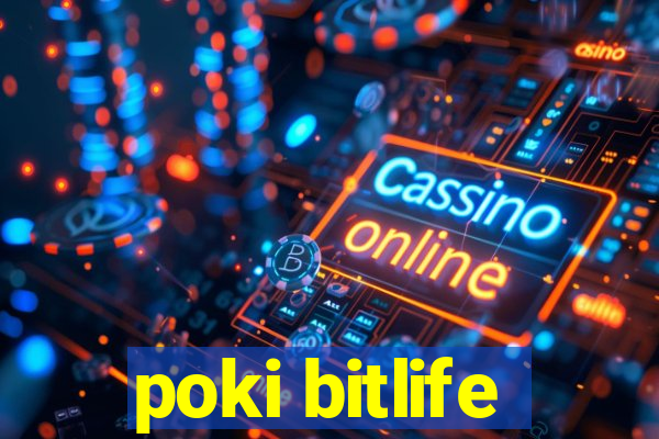 poki bitlife
