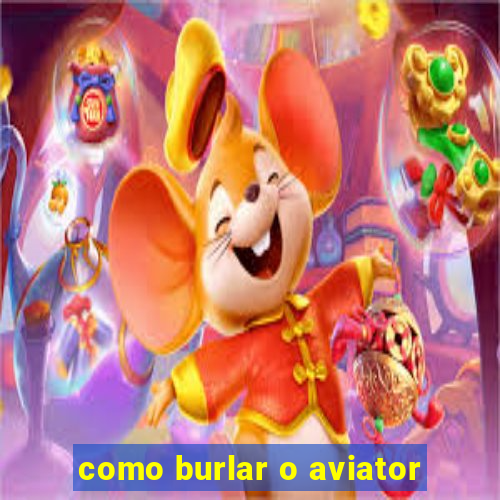 como burlar o aviator