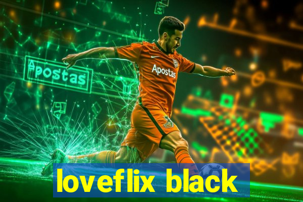 loveflix black