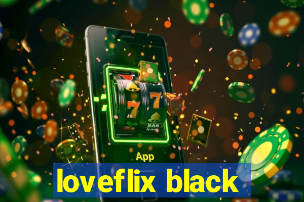 loveflix black