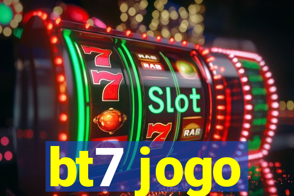 bt7 jogo