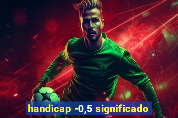 handicap -0,5 significado