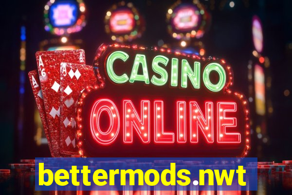bettermods.nwt