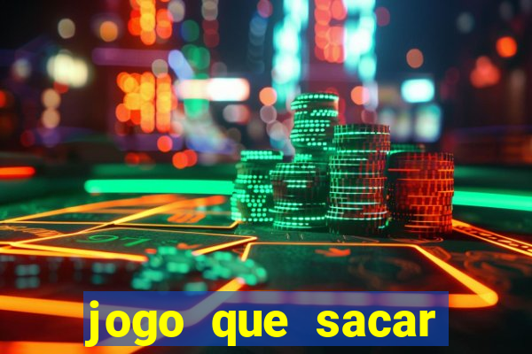 jogo que sacar dinheiro de verdade