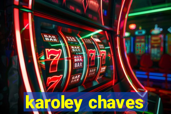 karoley chaves