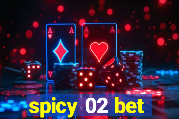 spicy 02 bet