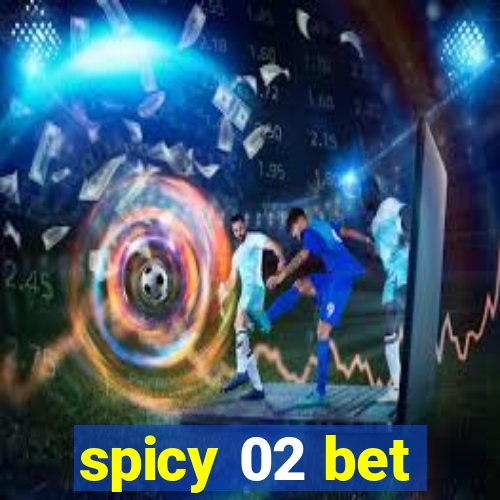 spicy 02 bet