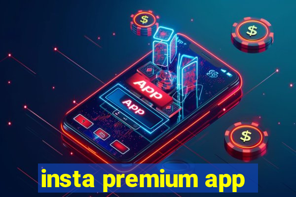 insta premium app