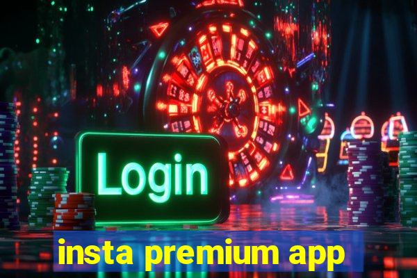insta premium app