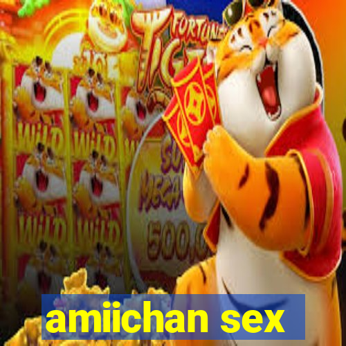 amiichan sex