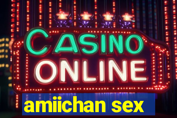 amiichan sex